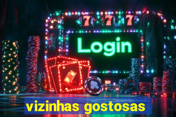 vizinhas gostosas